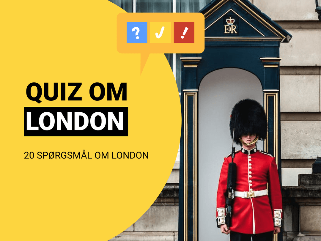 Quiz om London: 20 spørgsmål og svar om London