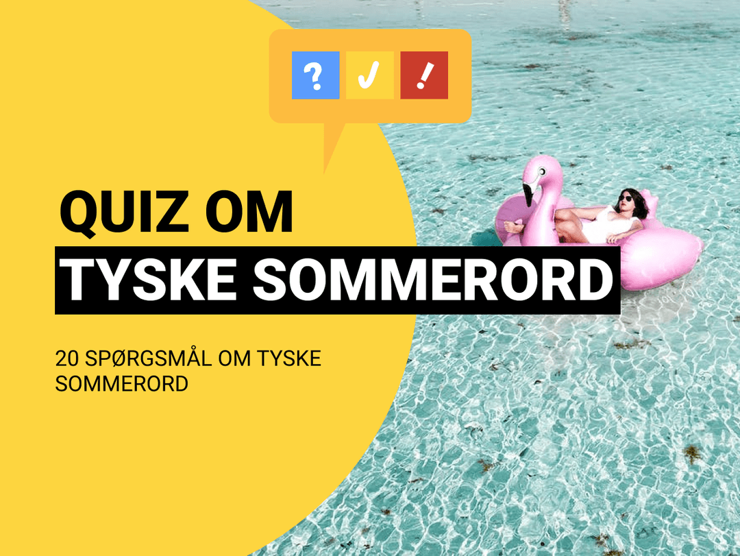 Tysk Quiz: Kan du disse 20 tyske sommerord?