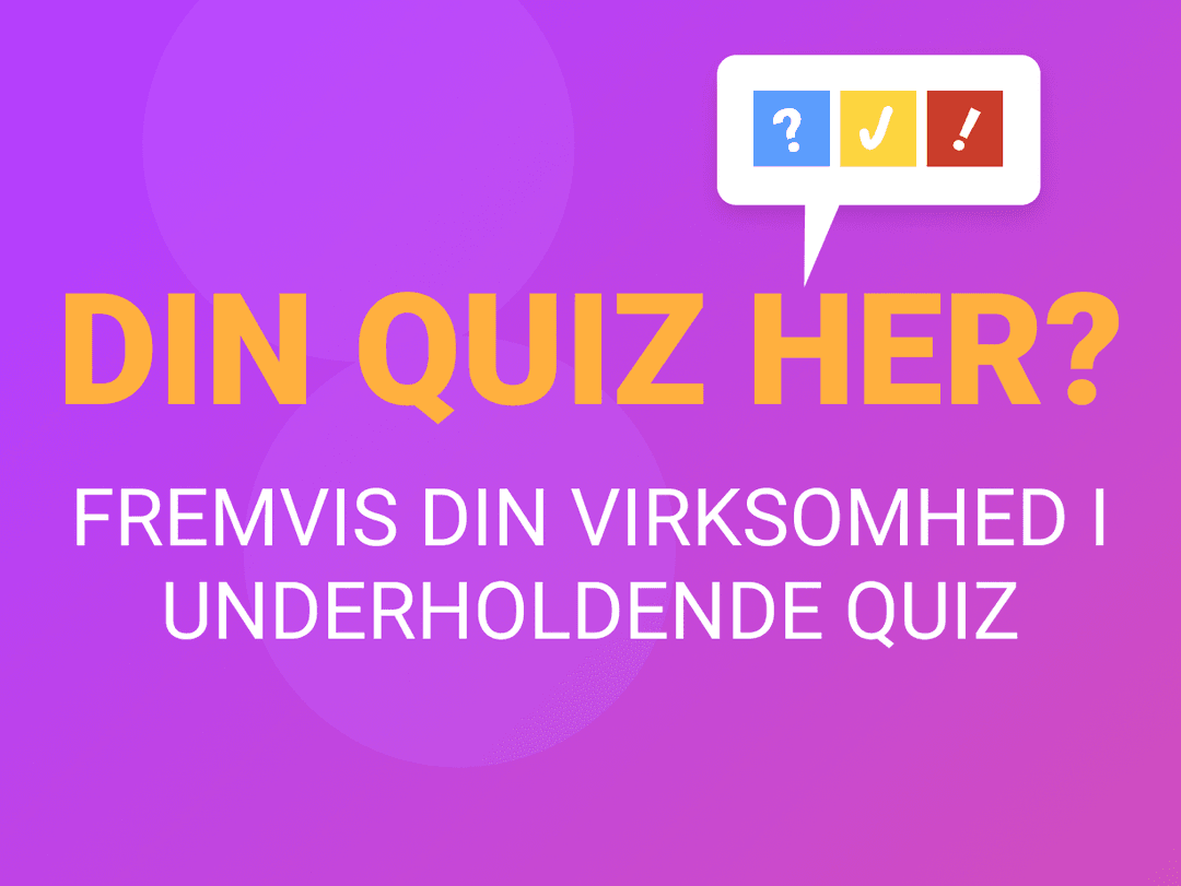 Få vist din virksomhed på quizmig med sjov quiz