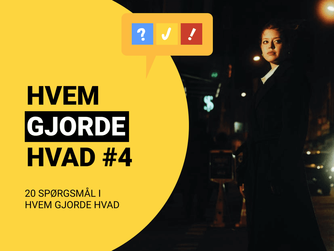 Hvem Gjorde Hvad #4