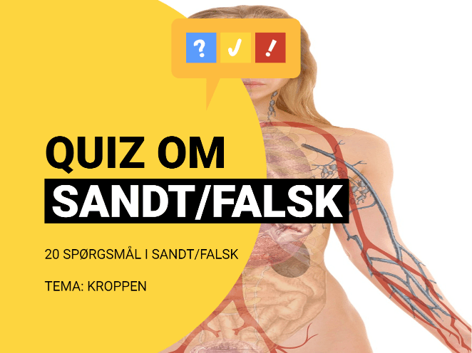Sandt eller falsk: 20 spørgsmål om kroppen