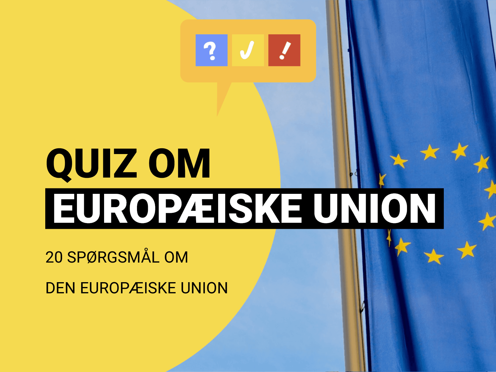 Dansk quiz om EU: 20 spørgsmål og svar om den Europæiske Union