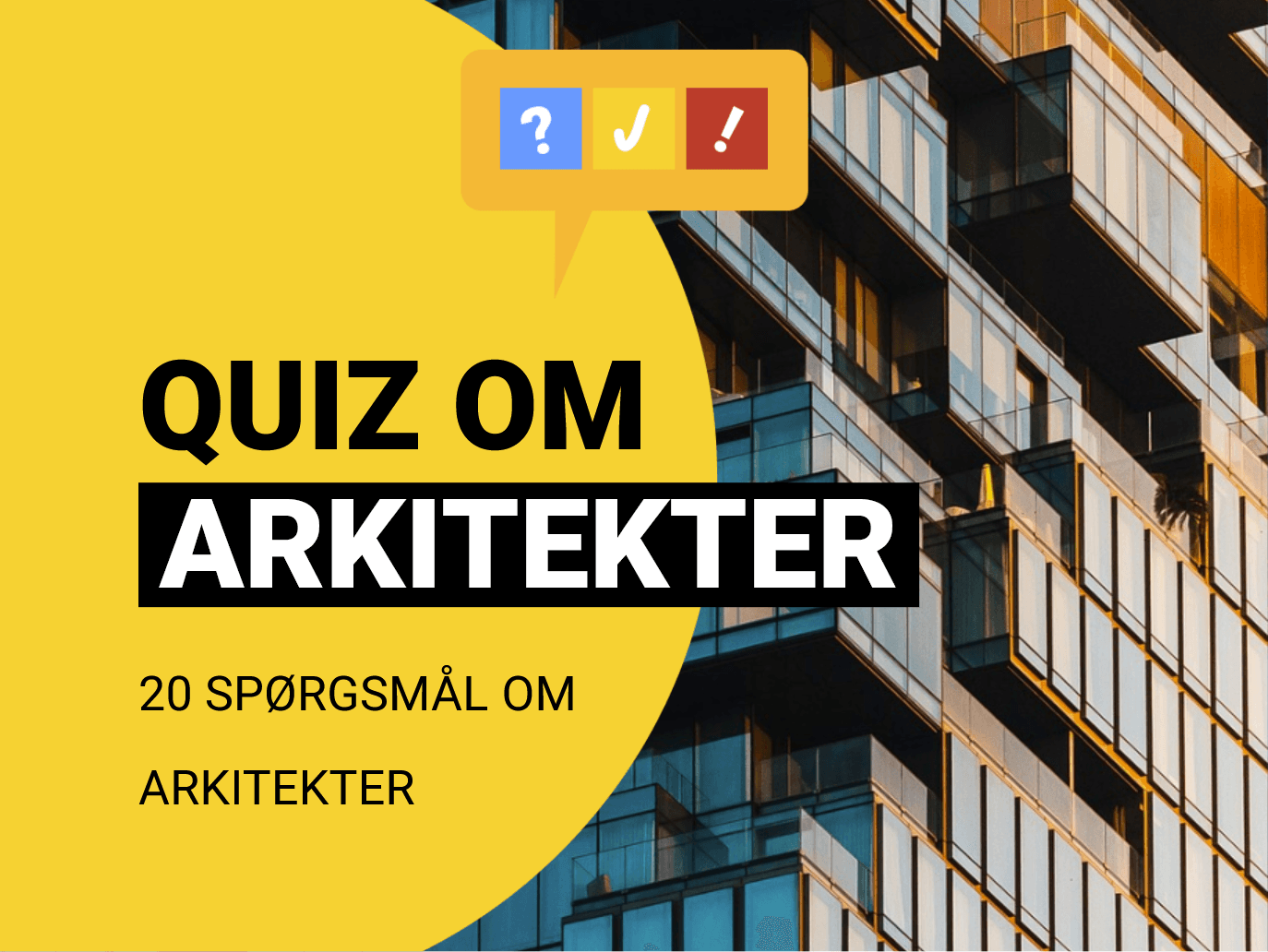 Hvilken arkitekt står bag bygningen? Gæt 20 arkitekter
