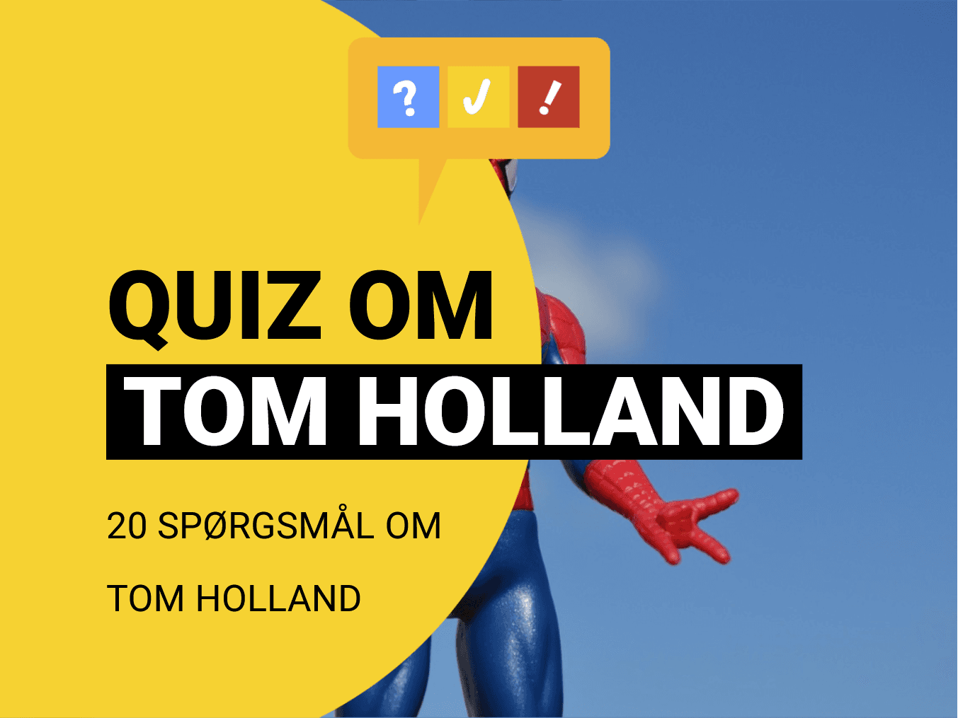 Quiz om Tom Holland: 20 spørgsmål og svar om Tom Holland