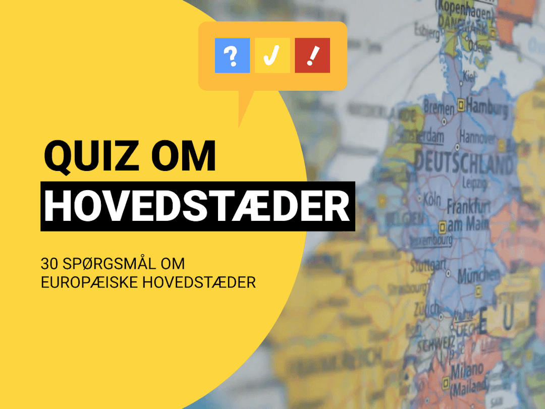 Quiz om Europas Hovedstæder: Kan du 20 af Europas Hovedstæder?