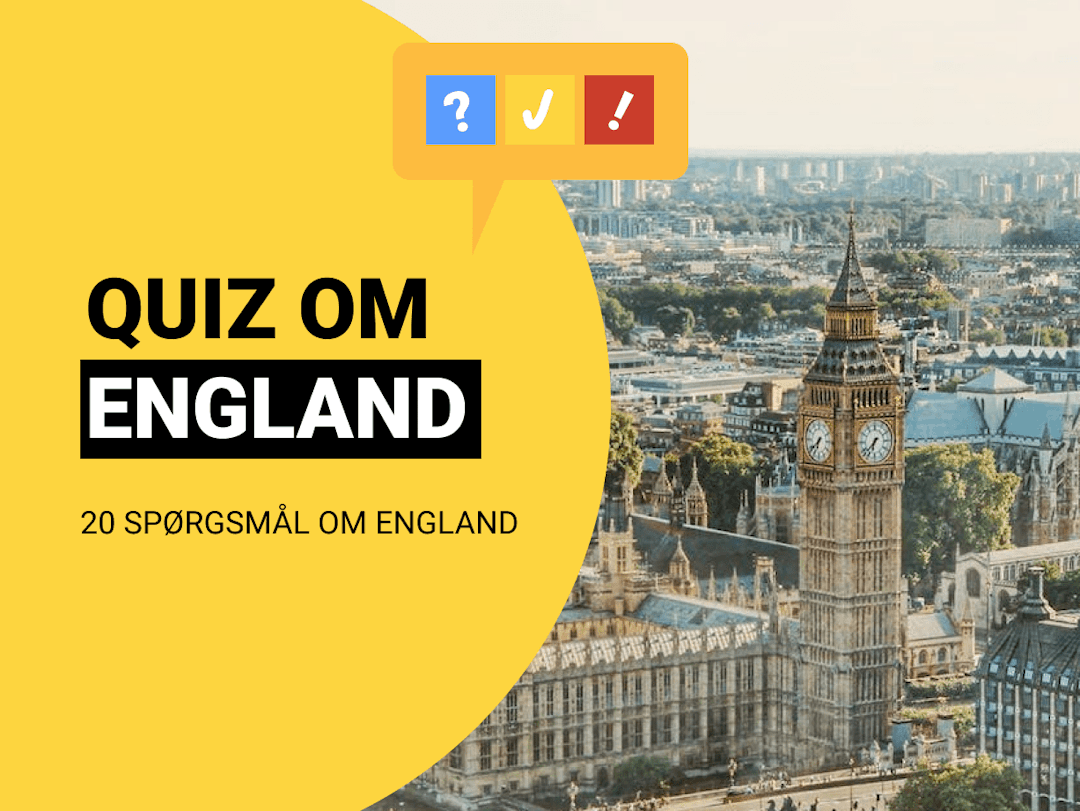 Dansk Quiz om England: 20 spørgsmål og svar om England