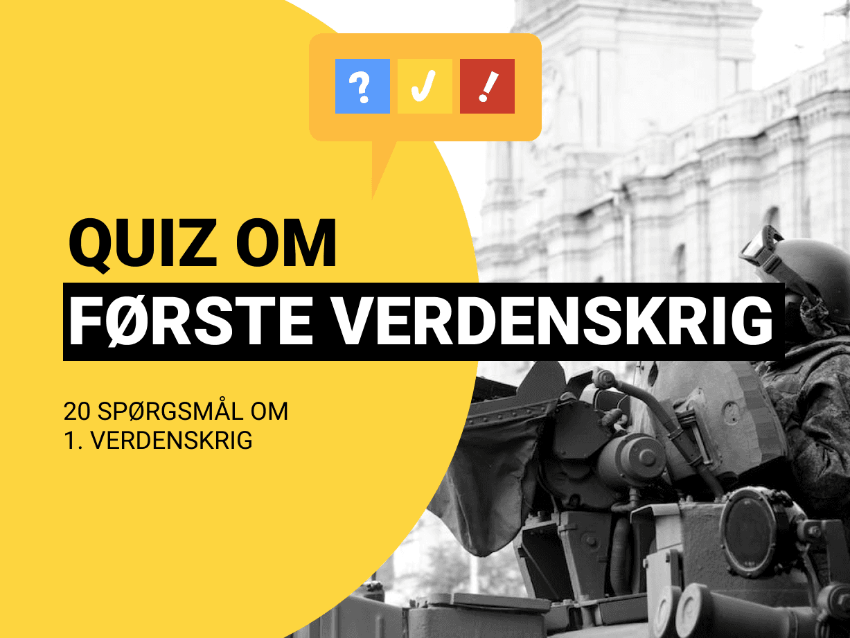 Dansk Quiz Om 1. Verdenskrig: 20 spørgsmål og svar om krigen