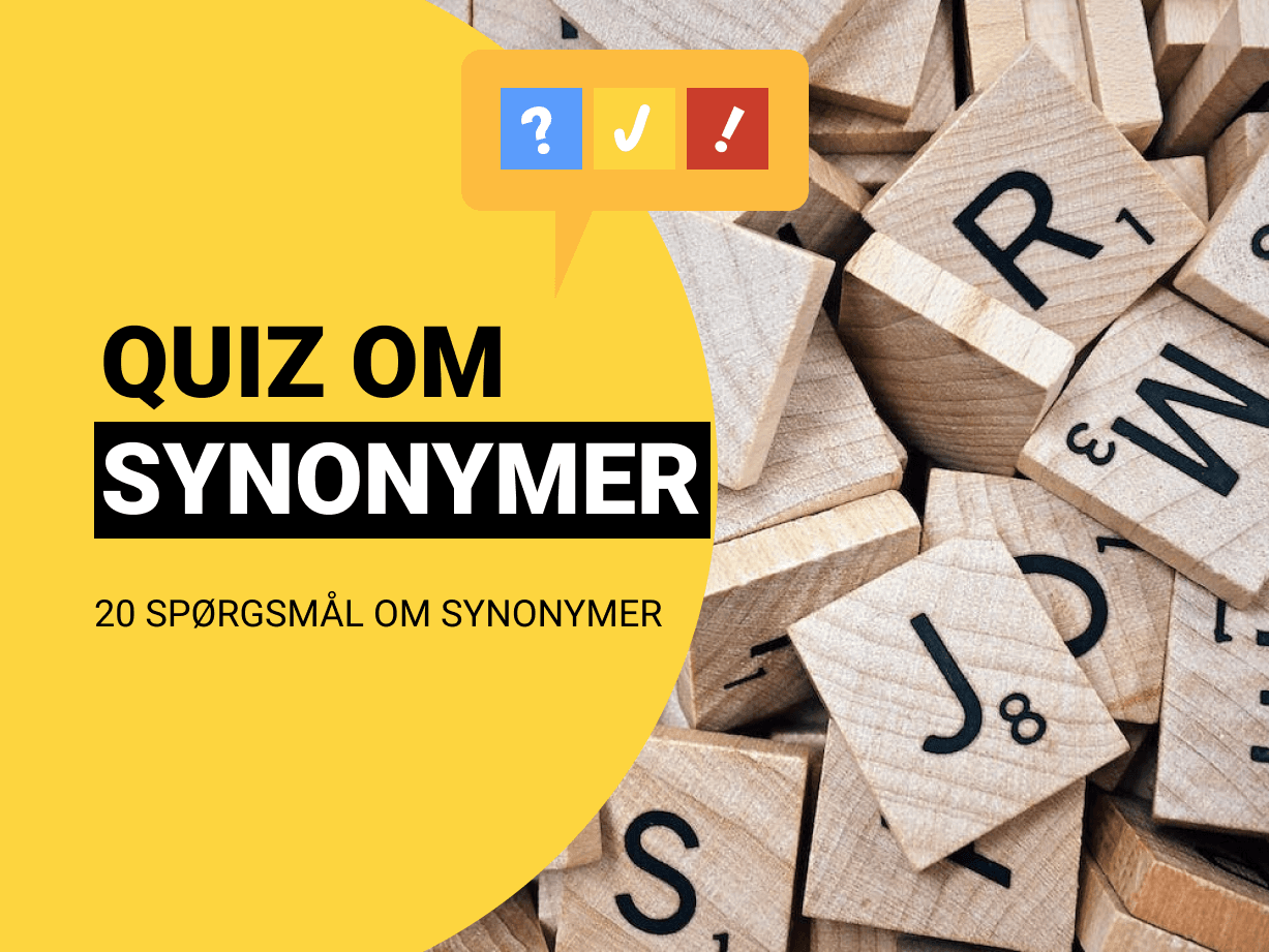Sjov ordquiz: Hvad er et andet ord for?