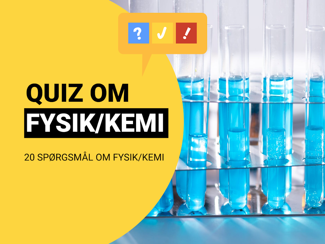 Quiz om Fysik/Kemi: Test din viden om fysik/kemi