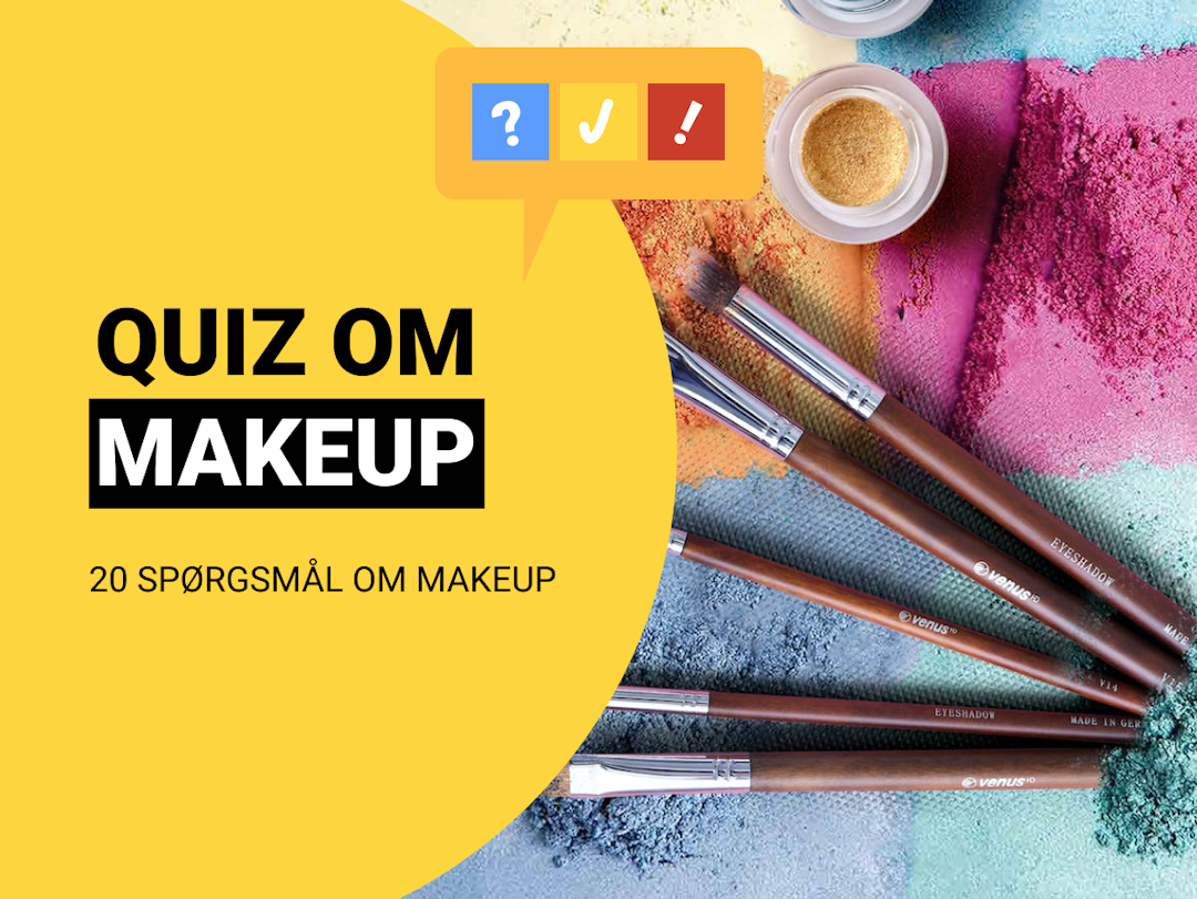 Dansk Makeup Quiz: 20 spørgsmål og svar om makeup