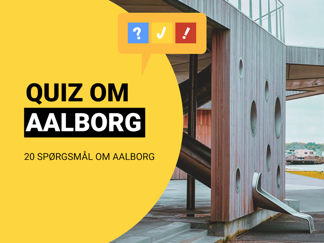 Quiz om Aalborg: 20 spørgsmål og svar om Aalborg