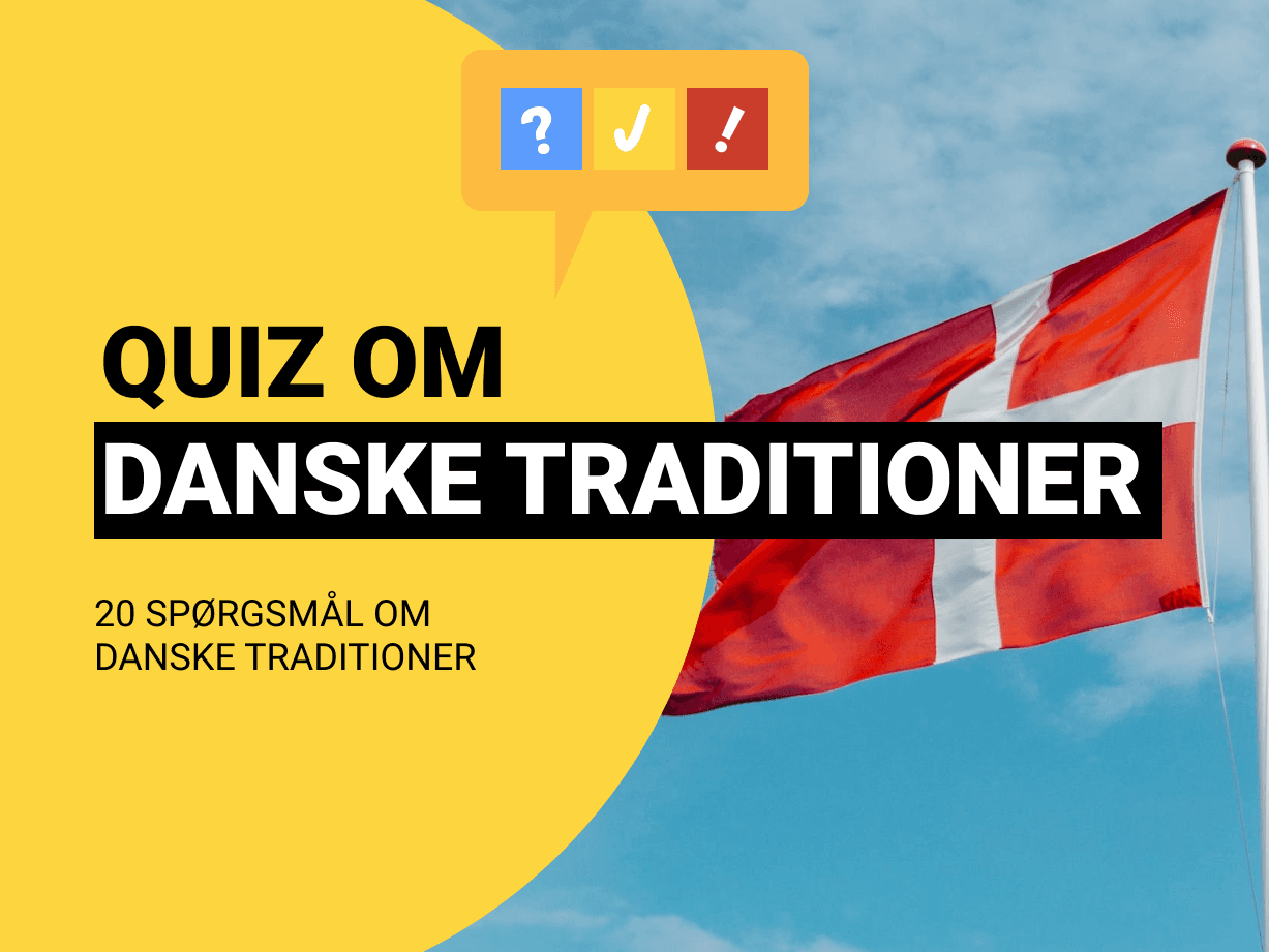 Quiz Om Danske Traditioner: 20 spørgsmål om danske traditioner