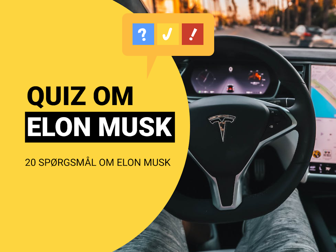Dansk Quiz Om Elon Musk: 20 spørgsmål og svar om Elon Musk