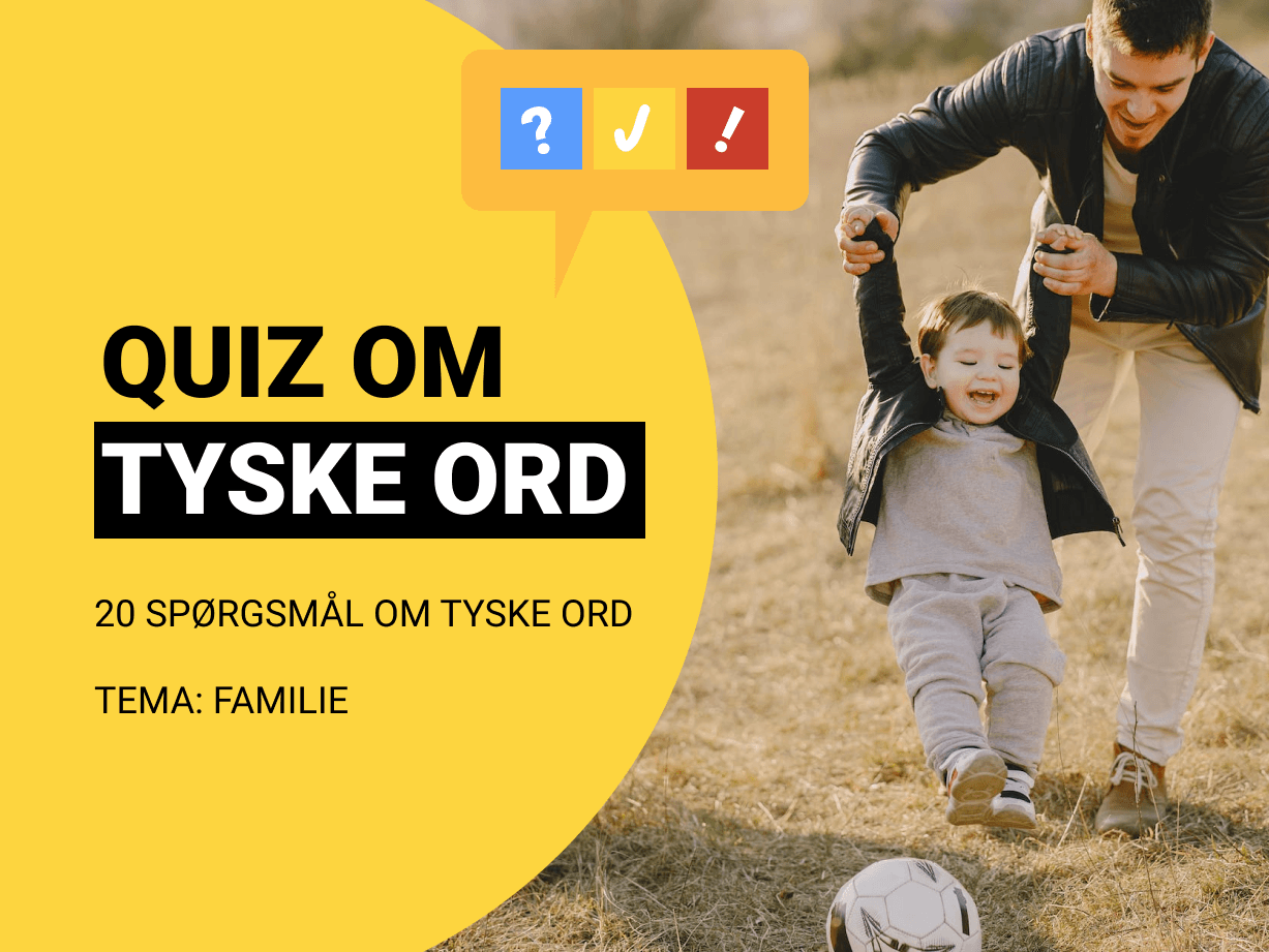 Tysk Quiz: Kan du 20 tyske familieord?