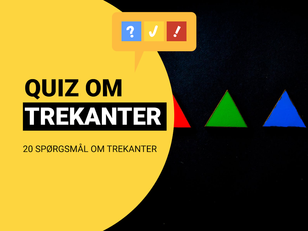 Quiz Om Trekanter: 20 spørgsmål og svar om trekanter
