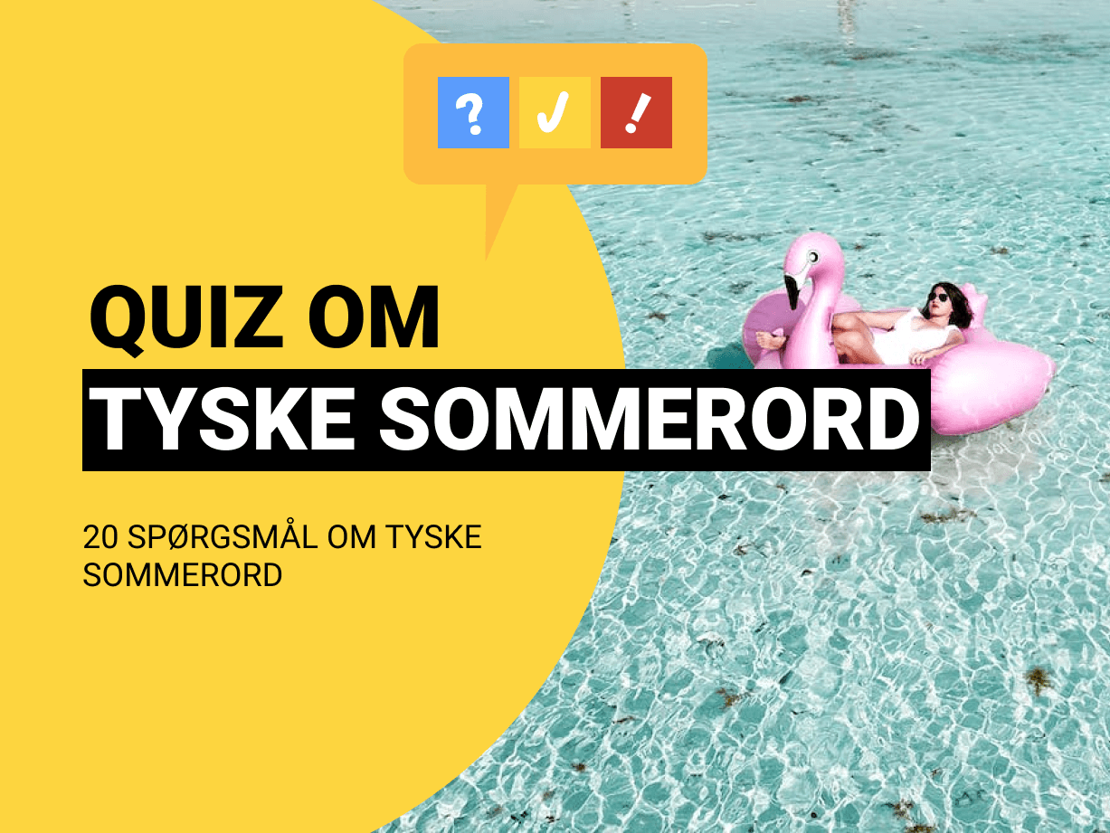 Tysk Quiz: Kan du disse 20 tyske sommerord?