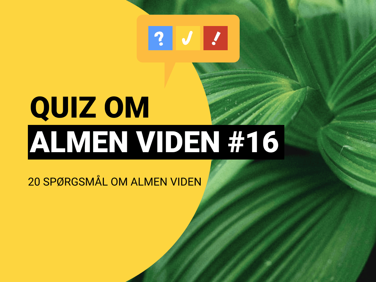 Quiz om Almen Viden med 20 spørgsmål og svar #16