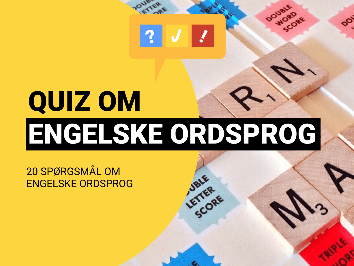 Quiz om Engelske Ordsprog: Kender du alle 20 engelske ordsprog?
