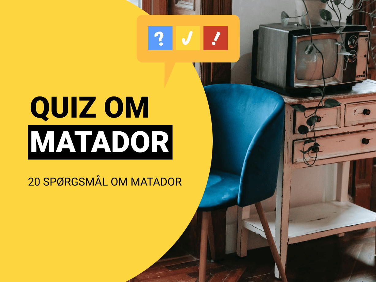 Matador Quiz: Quiz om Matador med 20 spørgsmål og svar