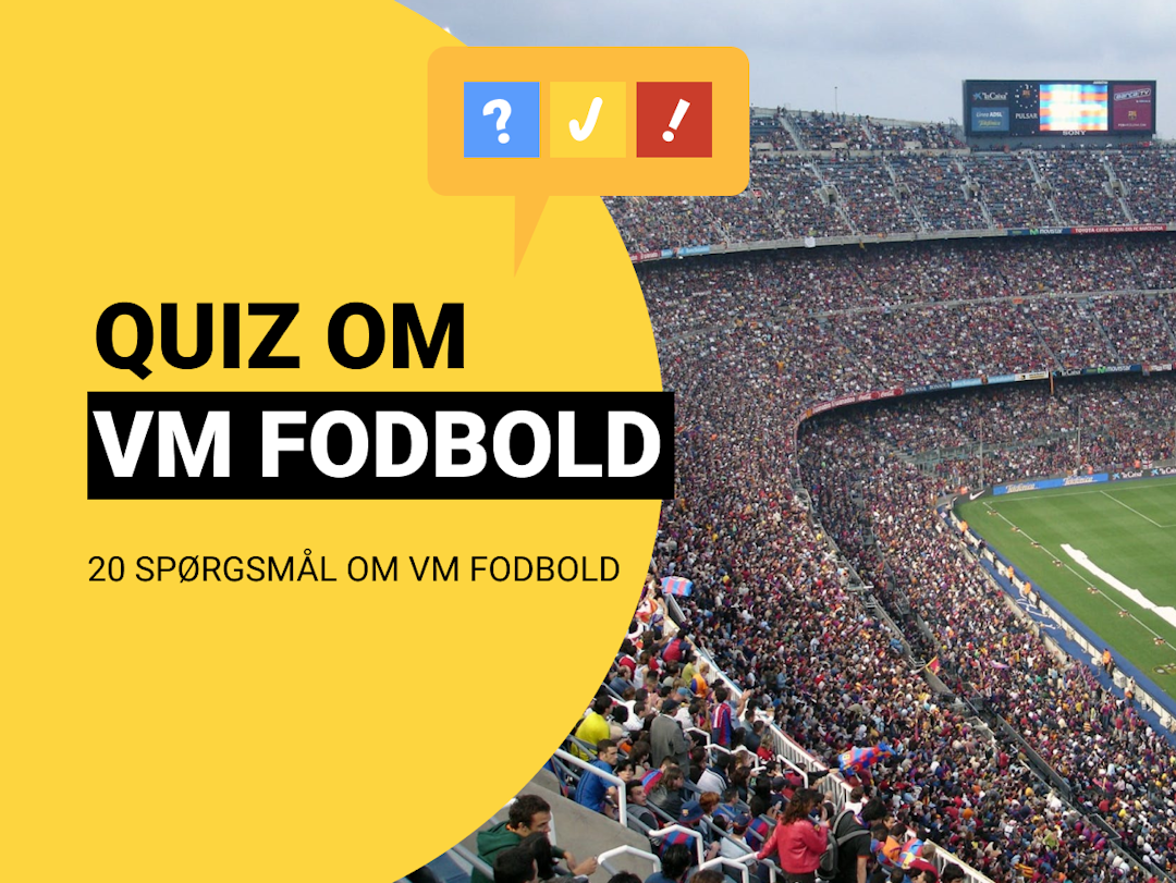 Quiz om VM Fodbold: 20 spørgsmål og svar om VM i Fodbold