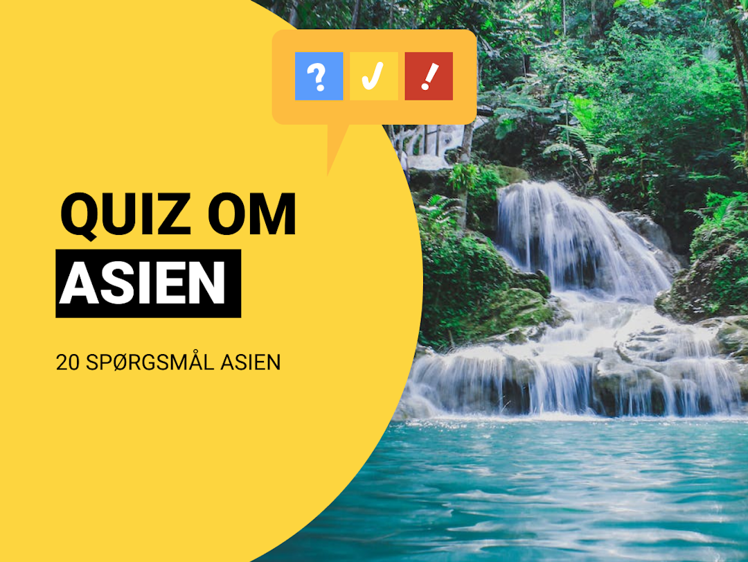 Quiz om Asien: Dansk asien-quiz med 20 spørgsmål og svar