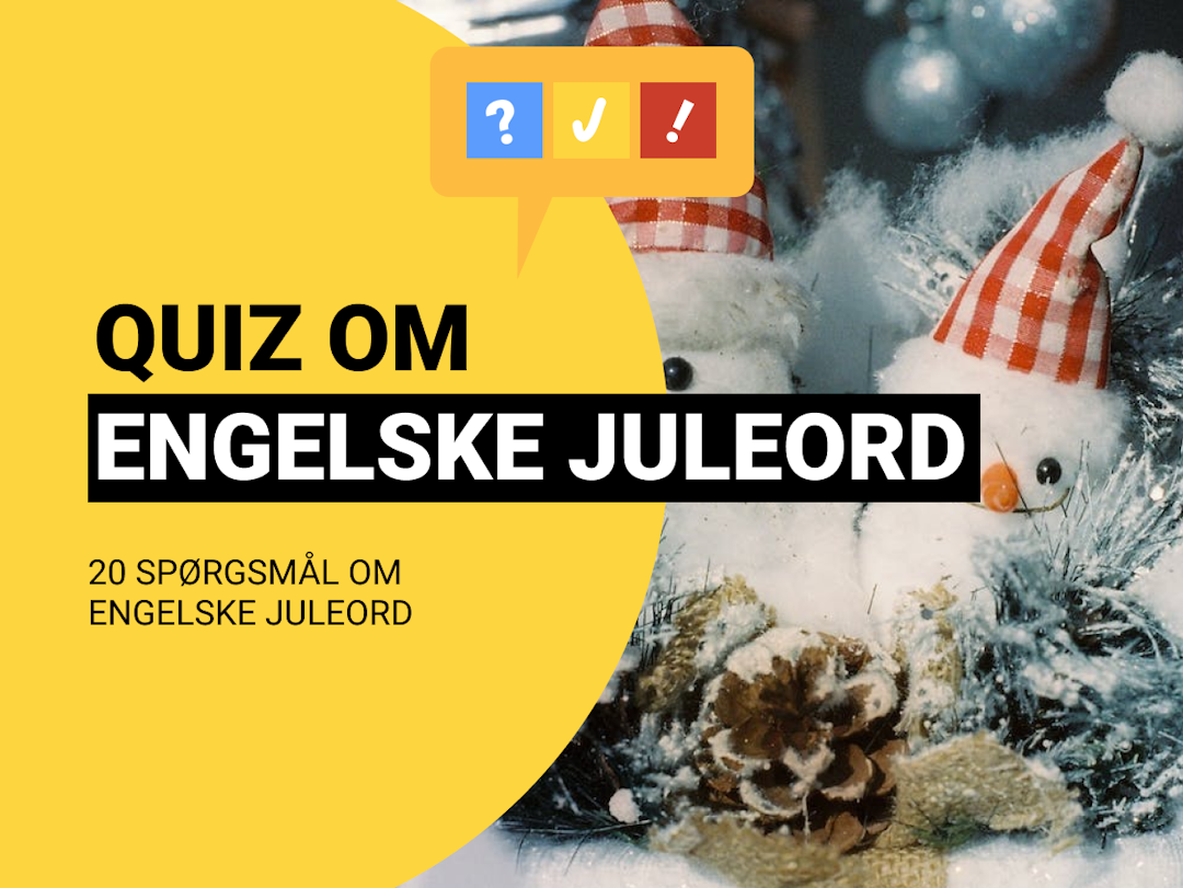 Engelsk Quiz om Juleord: Kan du de 20 engelske juleord?
