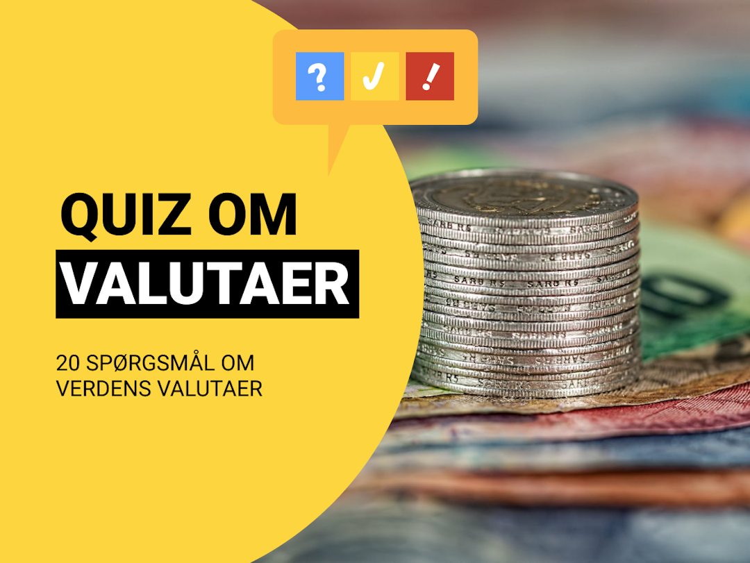 Quiz om Valutaer: Dansk valutaquiz med 20 spørgsmål og svar