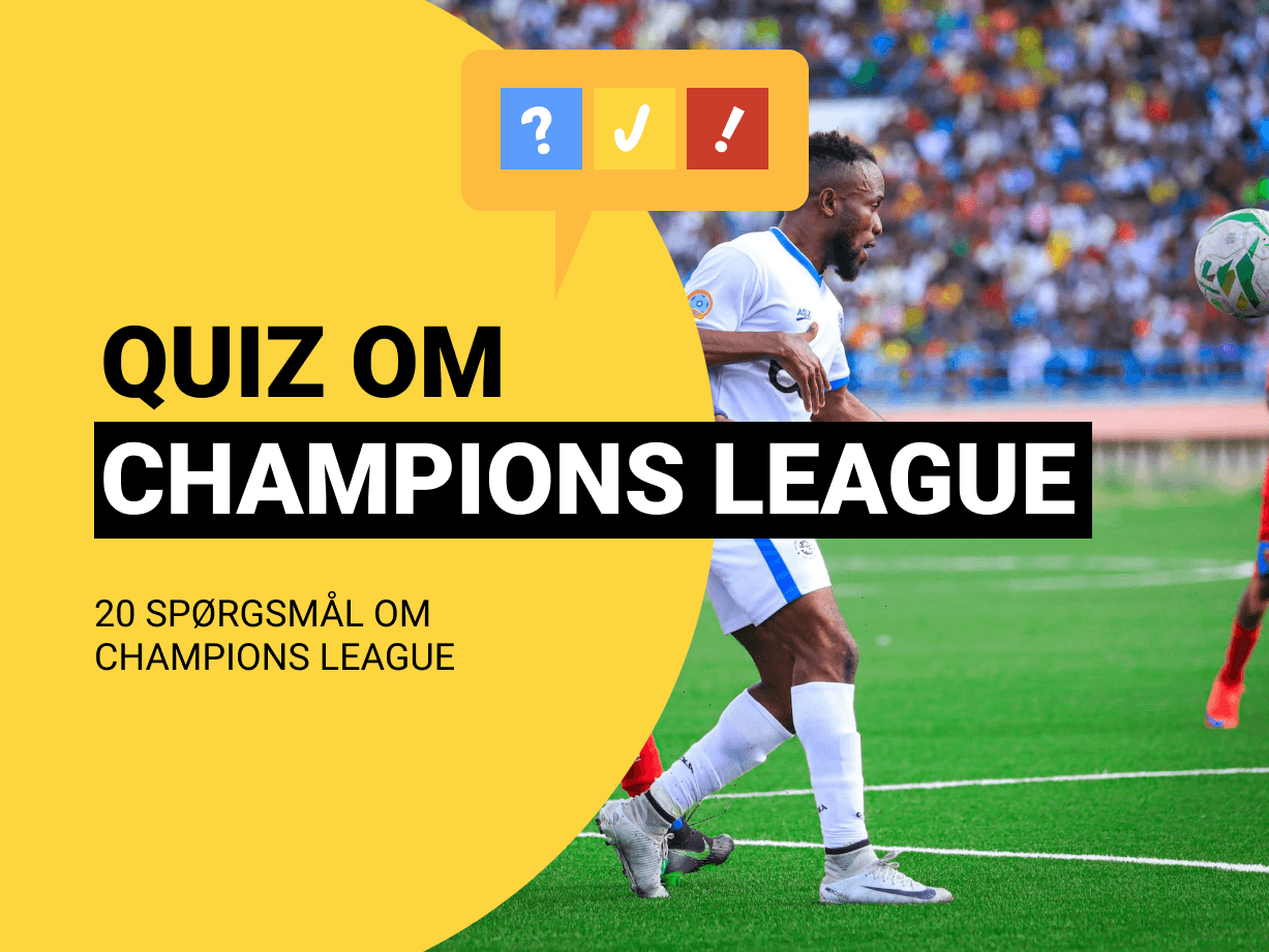 Champions League Quiz: 20 spørgsmål og svar om Champions League