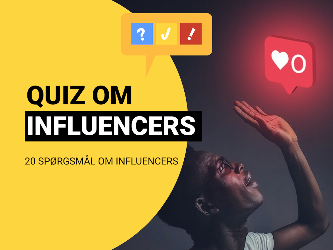 Quiz om Influencers: Dansk influencer-quiz med 20 spørgsmål