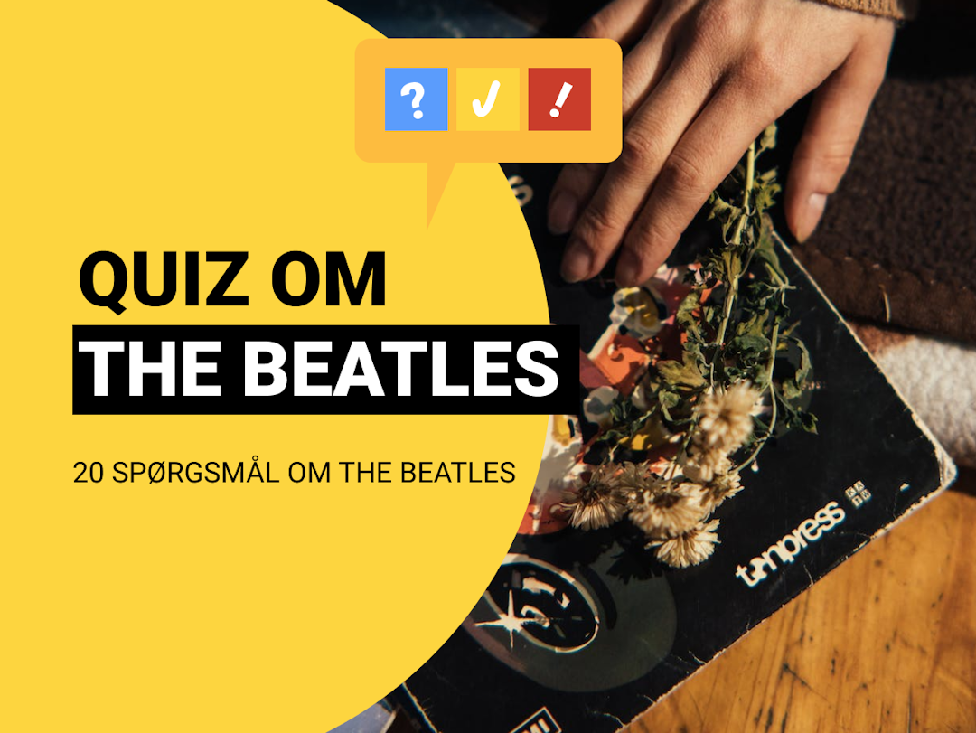 Quiz om The Beatles: 20 danske spørgsmål i The Beatles-quiz