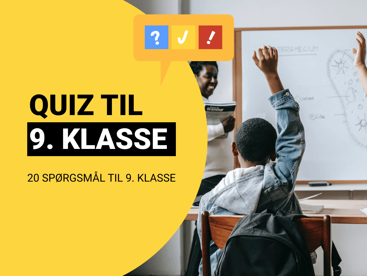 Quiz til 9. Klasse: 20 spørgsmål til 9. klasse i folkeskolen