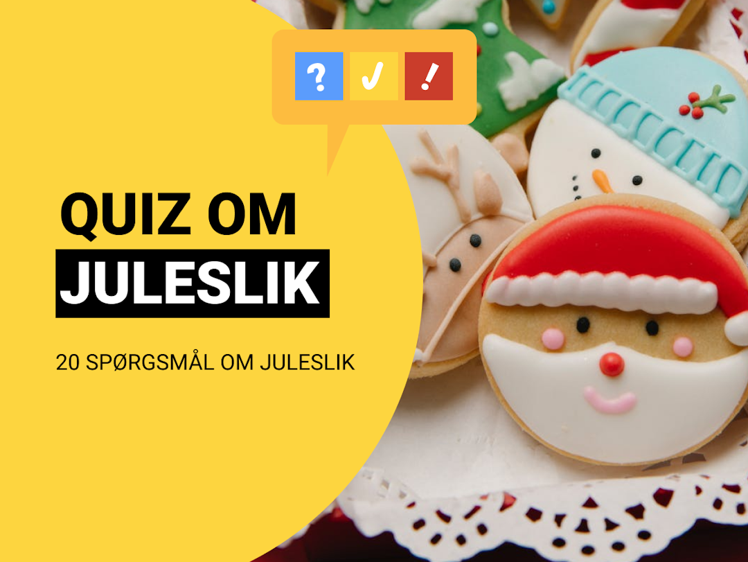 Quiz om Juleslik: Dansk julesliks-quiz med med 20 spørgsmål 