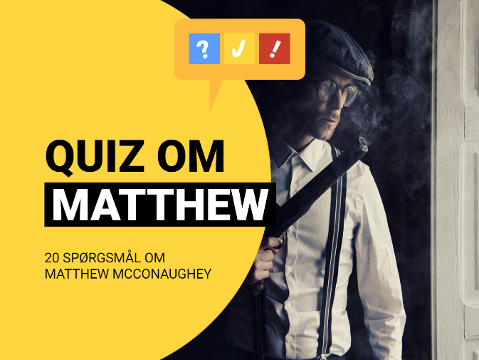 Dansk quiz om Matthew McConaughey med 20 spørgsmål og svar