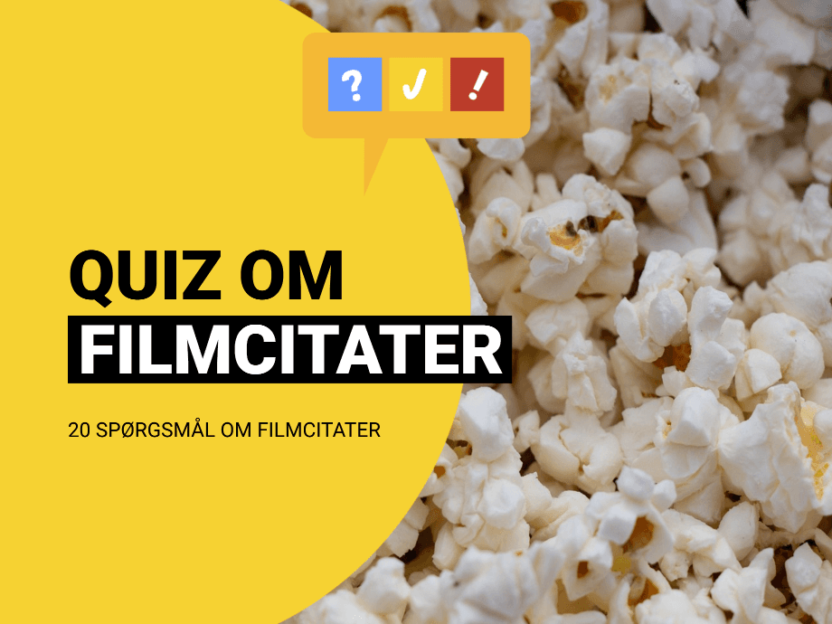 Gæt en film: Hvilken film kommer disse 20 citater fra?