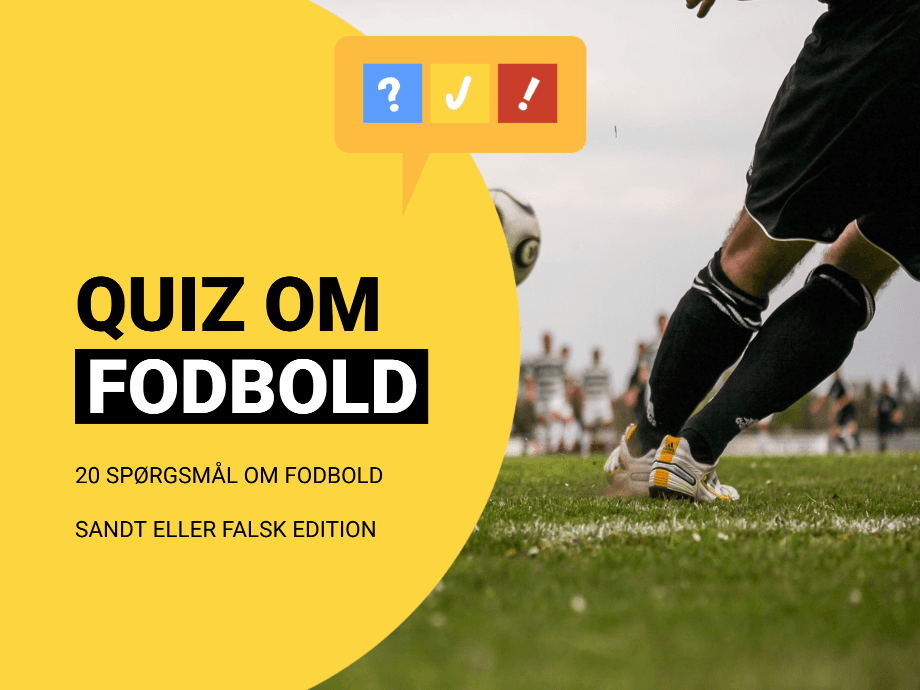 Sandt eller Falsk: 20 spørgsmål om fodbold
