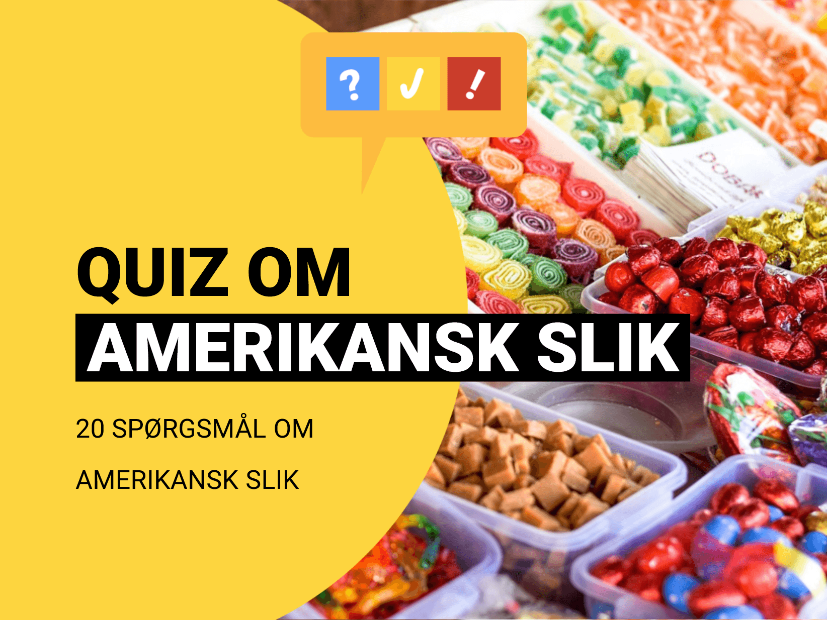 Dansk quiz om Amerikansk Slik med 20 spørgsmål og svar