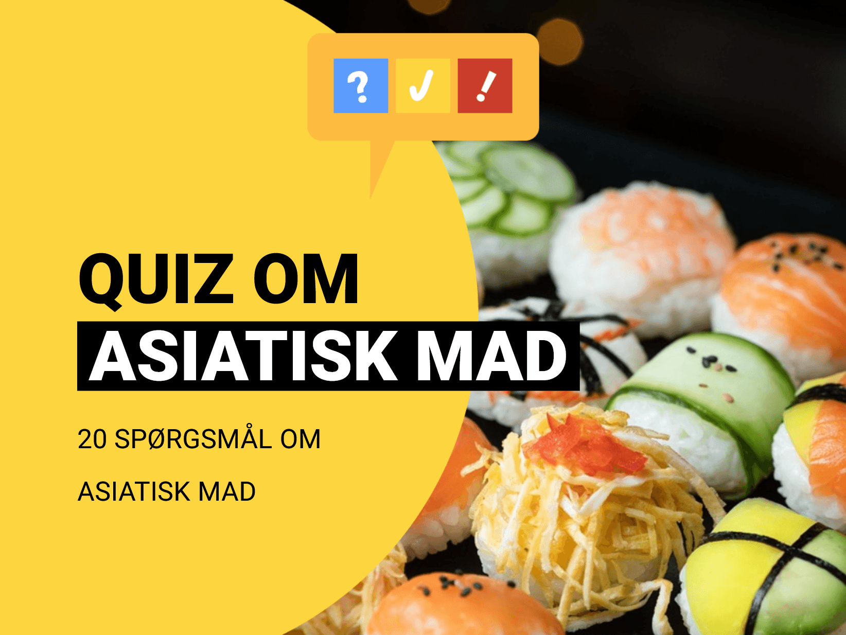 Dansk quiz om asiatisk mad: 15 spørgsmål og svar om retter og ingredienser