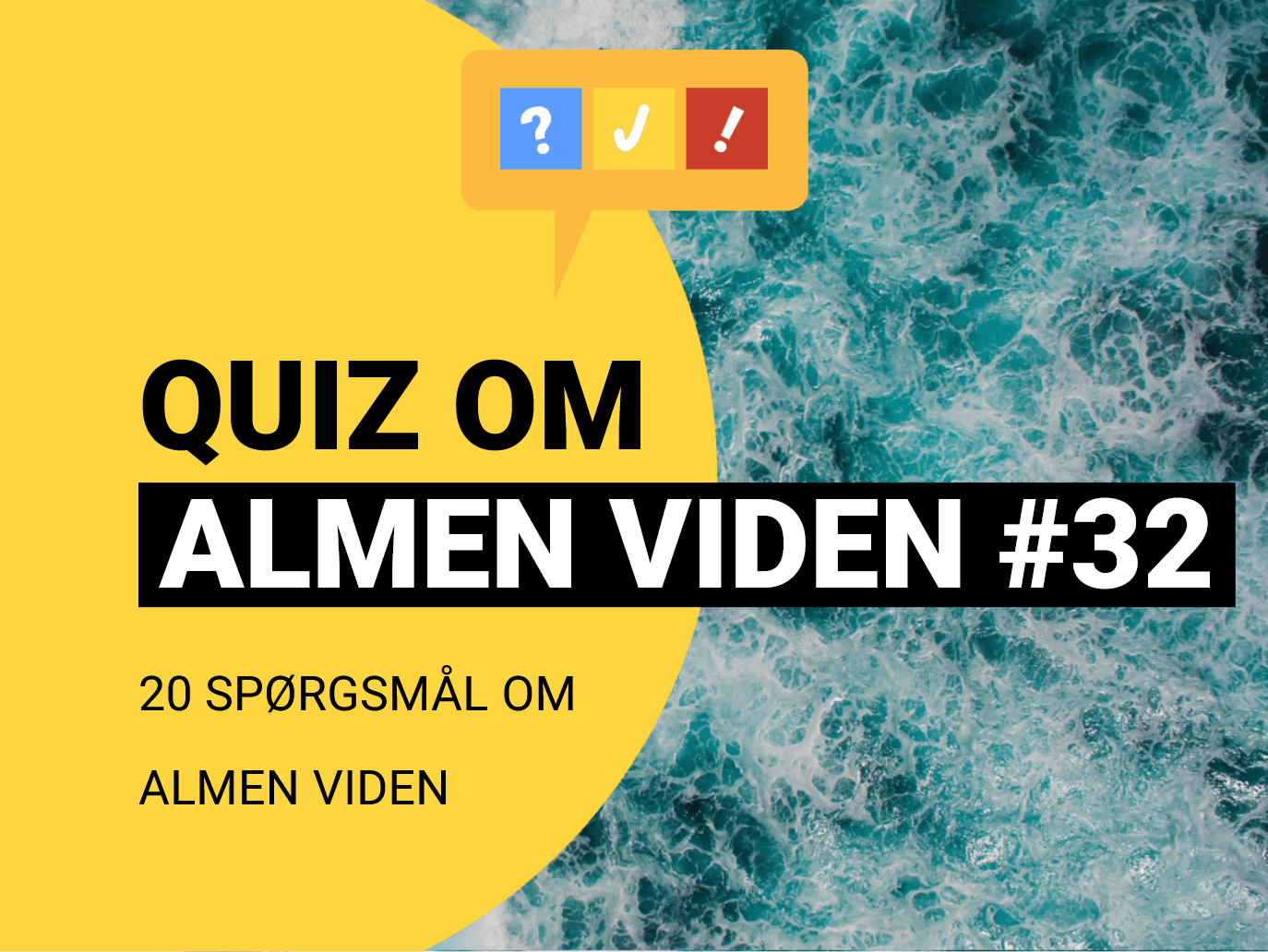 Quiz om Almen Viden med 20 spørgsmål og svar #32