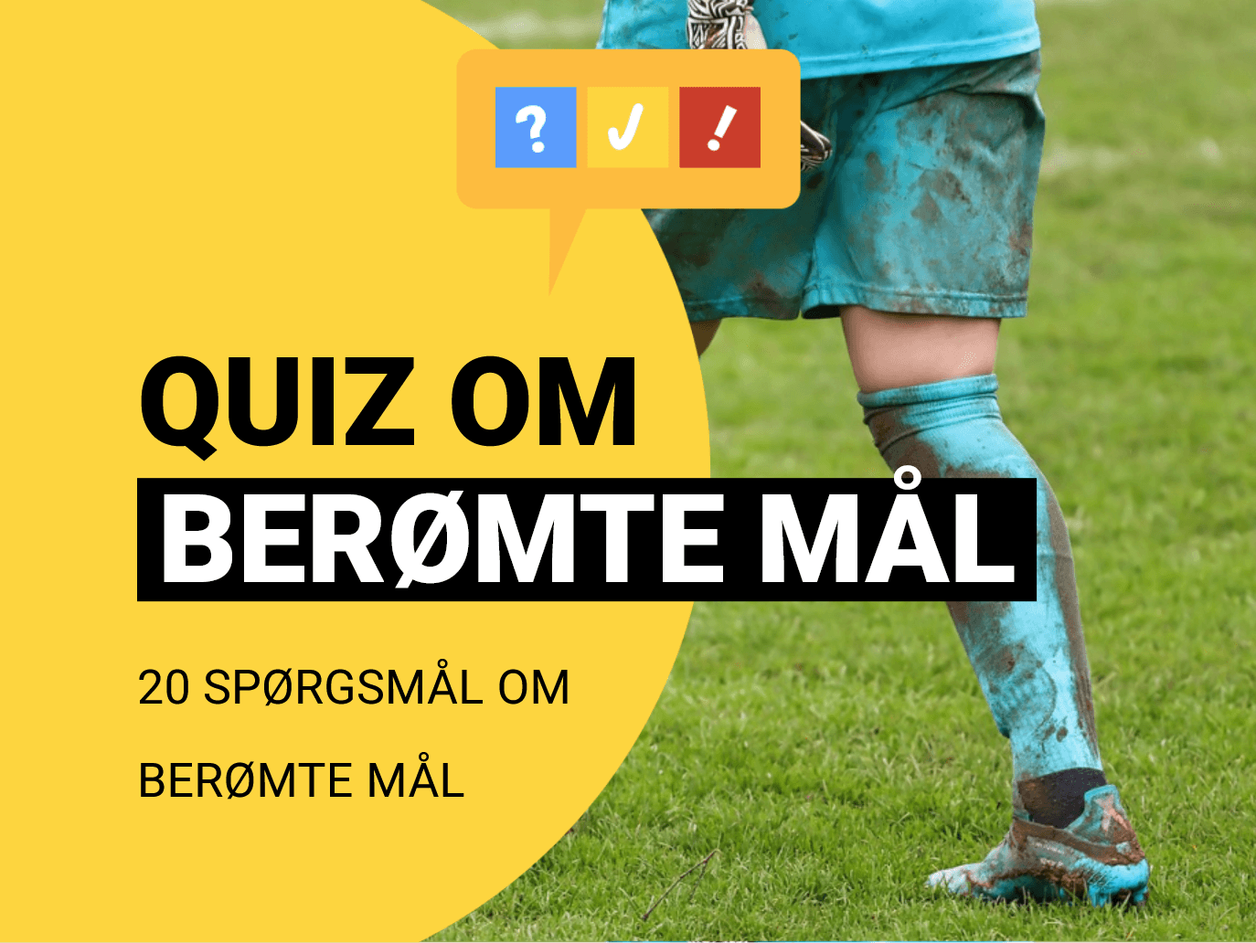 Hvem scorede disse 20 berømte fodboldmål?