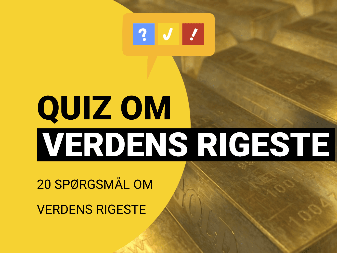 Quiz om verdens rigeste: 19 spørgsmål og svar om verdens rigeste