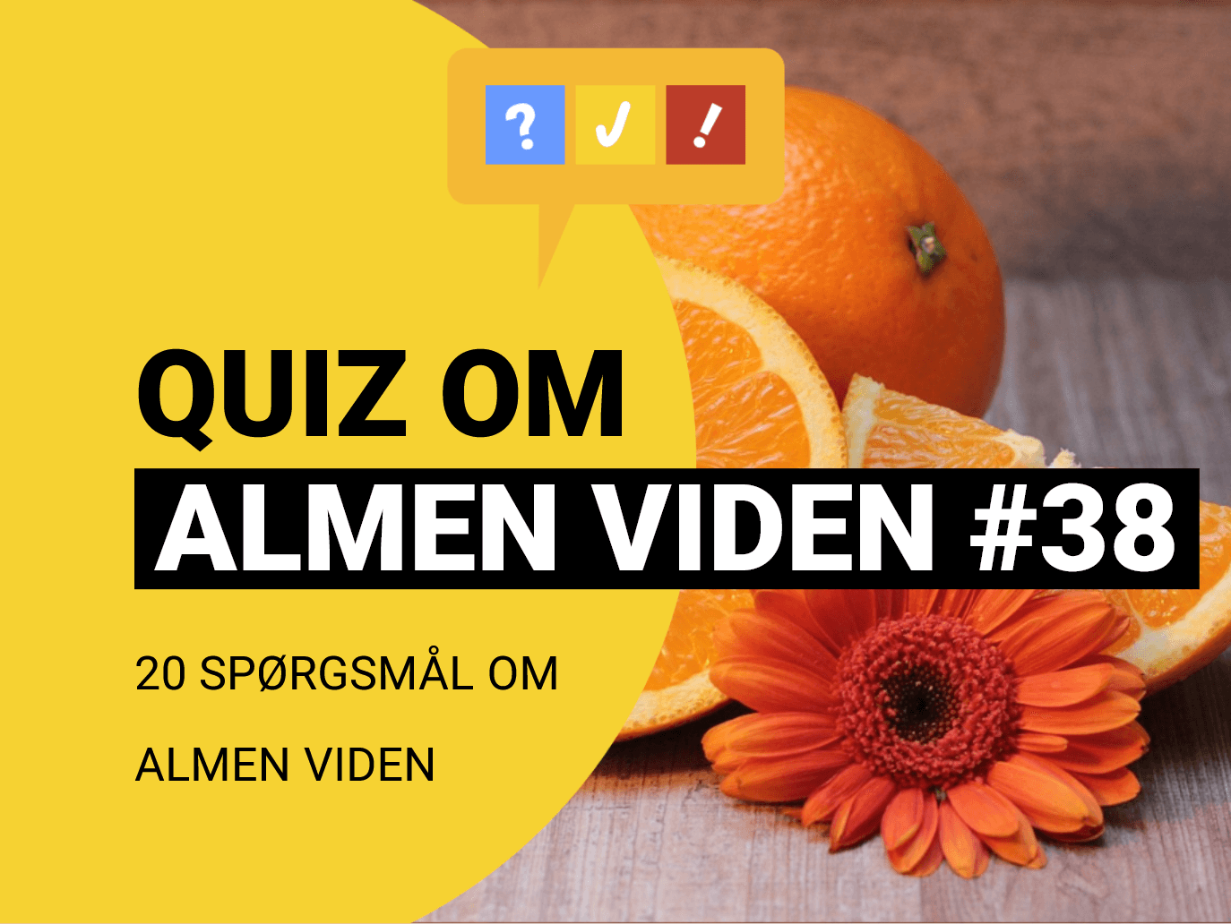 Quiz om Almen Viden med 20 spørgsmål og svar #38